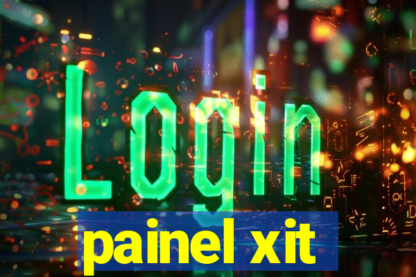 painel xit